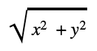 The square root of x squared plus y squared.